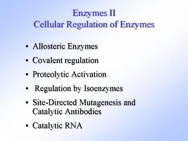 Enzymes II Cellular Regulation of Enzymes