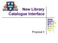New Library Catalogue Interface PowerPoint PPT Presentation