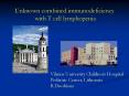 Unknown combined immunodeficiency with T cell lymphopenia PowerPoint PPT Presentation