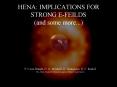 HENA: IMPLICATIONS FOR STRONG E-FEILDS (and some more...) PowerPoint PPT Presentation