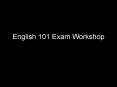 English 101 Exam Workshop PowerPoint PPT Presentation