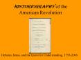 HISTORIOGRAPHY of the American Revolution PowerPoint PPT Presentation