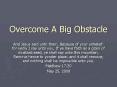 Overcome A Big Obstacle PowerPoint PPT Presentation