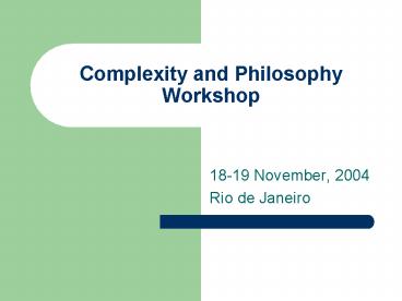 Complexity and Philosophy Workshop