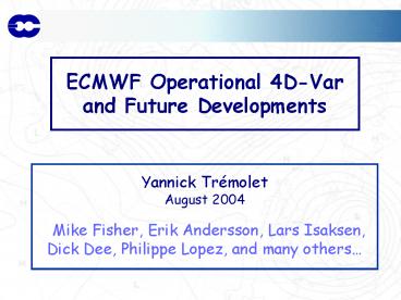 ECMWF Operational 4DVar and Future Developments