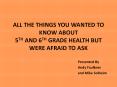 ALL THE THINGS YOU WANTED TO KNOW ABOUT 5TH AND 6TH GRADE HEALTH BUT WERE AFRAID TO ASK PowerPoint PPT Presentation