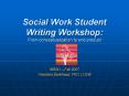 Social Work Student Writing Workshop: From conceptualization to end product PowerPoint PPT Presentation