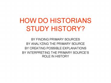 HOW DO HISTORIANS STUDY HISTORY