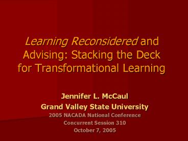 Learning Reconsidered and Advising: Stacking the Deck for Transformational Learning