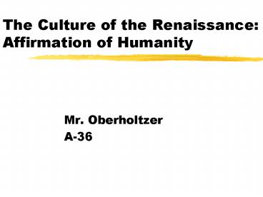 The Culture of the Renaissance: Affirmation of Humanity