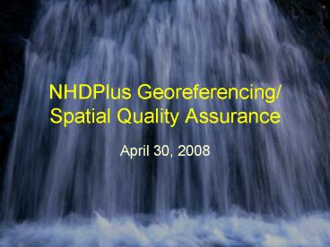 NHDPlus Georeferencing Spatial Quality Assurance