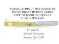 FORMULATION%20OF%20MIX%20DESIGN%20TO%20INCORPORATE%20HYDROCARBON%20AFFECTED%20SOIL%20IN%20ASPHALT%20STABILIZED%20BASE PowerPoint PPT Presentation