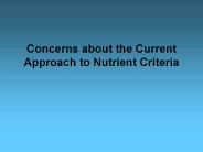 Concerns about the Current Approach to Nutrient Criteria