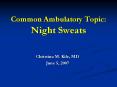 Common Ambulatory Topic: Night Sweats PowerPoint PPT Presentation