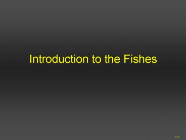 Introduction to the Fishes