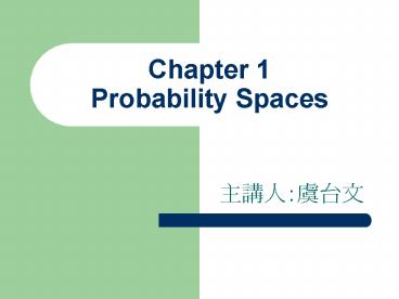 Chapter 1 Probability Spaces