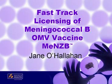 Fast Track Licensing of Meningococcal B OMV Vaccine MeNZB