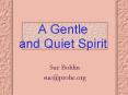 A Gentle and Quiet Spirit PowerPoint PPT Presentation