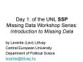 Day 1: of the UNL SSP Missing Data Workshop Series: Introduction to Missing Data PowerPoint PPT Presentation