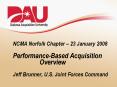 NCMA Norfolk Chapter 23 January 2008 PerformanceBased Acquisition Overview Jeff Brunner, U'S' Joint PowerPoint PPT Presentation