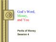 Gods Word, Money, and You PowerPoint PPT Presentation