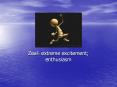 Zeal extreme excitement enthusiasm PowerPoint PPT Presentation