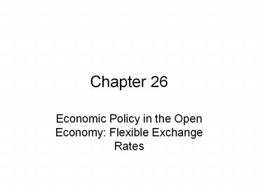 Economic Policy in the Open Economy: Flexible Exchange Rates