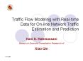 Traffic Flow Modeling with Realtime Data for Online Network Traffic Estimation and Prediction PowerPoint PPT Presentation