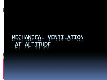 Mechanical Ventilation at Altitude