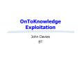 OnToKnowledge Exploitation PowerPoint PPT Presentation