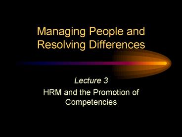 Managing People and Resolving Differences