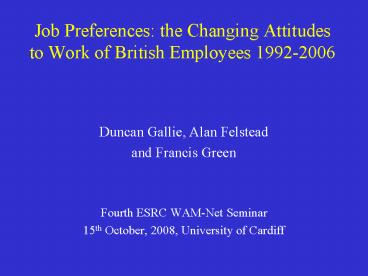Job Preferences: the Changing Attitudes to Work of British Employees 19922006