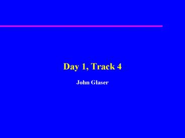 Day 1, Track 4