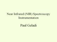 Near Infrared (NIR) Spectroscopy Instrumentation Paul Geladi