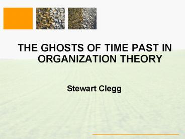 THE GHOSTS OF TIME PAST IN ORGANIZATION THEORY