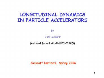 LONGITUDINAL DYNAMICS IN PARTICLE ACCELERATORS