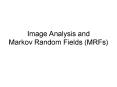 Image Analysis and Markov Random Fields MRFs PowerPoint PPT Presentation