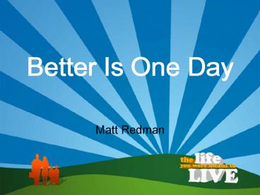 Better Is One Day