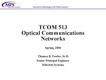 TCOM 513 Optical Communications Networks