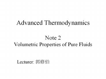 Advanced Thermodynamics Note 2 Volumetric Properties of Pure Fluids