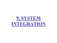 9. SYSTEM INTEGRATION PowerPoint PPT Presentation