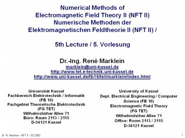 Numerical Methods of Electromagnetic Field Theory II (NFT II) Numerische Methoden der Elektromagnetischen Feldtheorie II (NFT II) / 5th Lecture / 5. Vorlesung