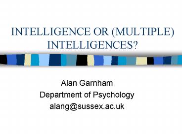 INTELLIGENCE OR MULTIPLE INTELLIGENCES