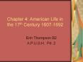Chapter 4: American Life in the 17th Century 1607-1692 PowerPoint PPT Presentation