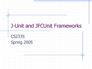JUnit and JFCUnit Frameworks