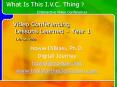 Video Conferencing Lessons Learned Year 1 TxD'L'A' 2008 PowerPoint PPT Presentation