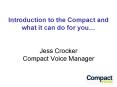Introduction to the Compact and what it can do for you Jess Crocker Compact Voice Manager PowerPoint PPT Presentation