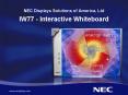 NEC Displays Solutions of America, Ltd IW77 Interactive Whiteboard PowerPoint PPT Presentation