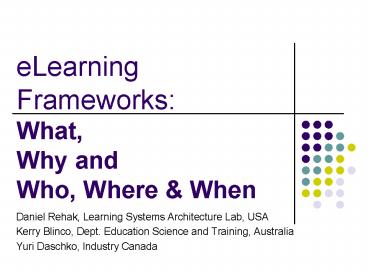 eLearning Frameworks: What, Why and Who, Where