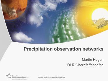 Precipitation observation networks Martin Hagen DLR Oberpfaffenhofen